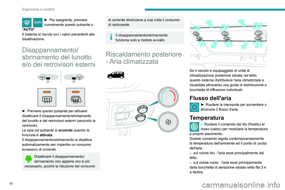 PEUGEOT EXPERT 2021 Manuale duso (in Italian) 86
Ergonomia e confort
Attivazione/Disattivazione
Secondo la versione, questo pulsante è
accessibile anteriormente, dal pannello di
comando della climatizzazione automatica
bizona.
► Premere PEUGEOT EXPERT 2021 Manuale duso (in Italian) 86
Ergonomia e confort
Attivazione/Disattivazione
Secondo la versione, questo pulsante è
accessibile anteriormente, dal pannello di
comando della climatizzazione automatica
bizona.
► Premere