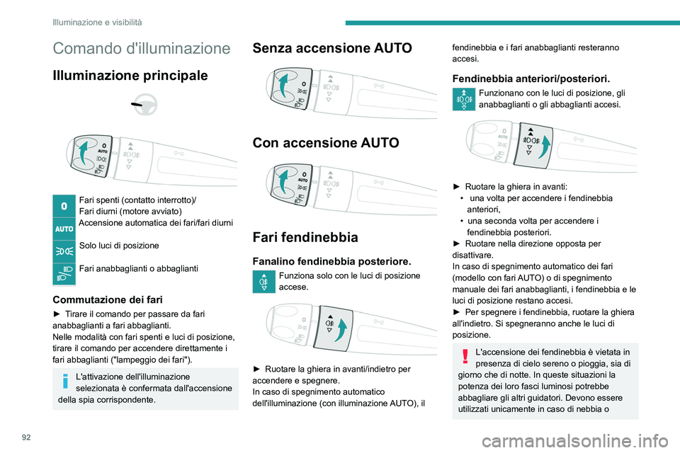 PEUGEOT EXPERT 2021 Manuale duso (in Italian) 92
Illuminazione e visibilità
Comando d'illuminazione
Illuminazione principale
Fari spenti (contatto interrotto)/
Fari diurni (motore avviato)
Accensione automatica dei fari/fari diurni
S PEUGEOT EXPERT 2021 Manuale duso (in Italian) 92
Illuminazione e visibilità
Comando d'illuminazione
Illuminazione principale
Fari spenti (contatto interrotto)/
Fari diurni (motore avviato)
Accensione automatica dei fari/fari diurni
S
