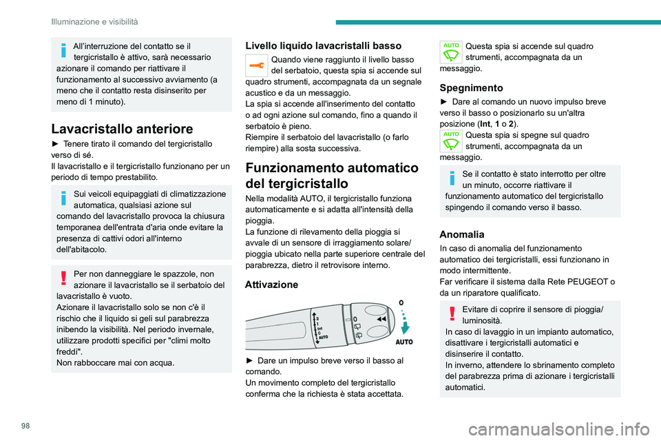 PEUGEOT EXPERT 2021 Manuale duso (in Italian) 98
Illuminazione e visibilità
All’interruzione del contatto se il tergicristallo è attivo, sarà necessario
azionare il comando per riattivare il
funzionamento al successivo avviamento (a
meno PEUGEOT EXPERT 2021 Manuale duso (in Italian) 98
Illuminazione e visibilità
All’interruzione del contatto se il tergicristallo è attivo, sarà necessario
azionare il comando per riattivare il
funzionamento al successivo avviamento (a
meno