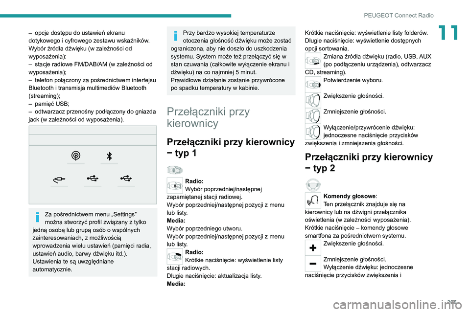 PEUGEOT EXPERT 2021 Instrukcja obsługi (in Polish) 265
PEUGEOT Connect Radio
11– opcje dostępu do ustawień ekranu dotykowego i cyfrowego zestawu wskaźników.
Wybór źródła dźwięku (w zależności od
wyposażenia):
– stacje radiowe FM/DAB/ PEUGEOT EXPERT 2021 Instrukcja obsługi (in Polish) 265
PEUGEOT Connect Radio
11– opcje dostępu do ustawień ekranu dotykowego i cyfrowego zestawu wskaźników.
Wybór źródła dźwięku (w zależności od
wyposażenia):
– stacje radiowe FM/DAB/