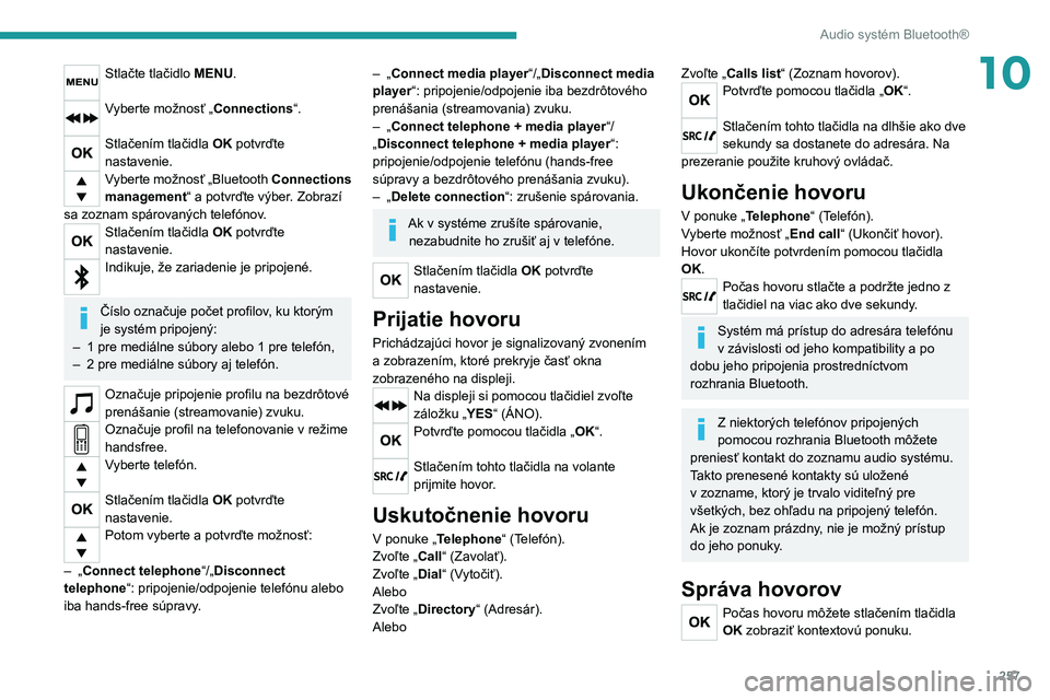 PEUGEOT EXPERT 2021 Návod na použitie (in Slovakian) 257
Audio systém Bluetooth®
10Stlačte tlačidlo MENU.
Vyberte možnosť „Connections“.
Stlačením tlačidla OK potvrďte
nastavenie.
Vyberte možnosť „Bluetooth Connections
management PEUGEOT EXPERT 2021 Návod na použitie (in Slovakian) 257
Audio systém Bluetooth®
10Stlačte tlačidlo MENU.
Vyberte možnosť „Connections“.
Stlačením tlačidla OK potvrďte
nastavenie.
Vyberte možnosť „Bluetooth Connections
management