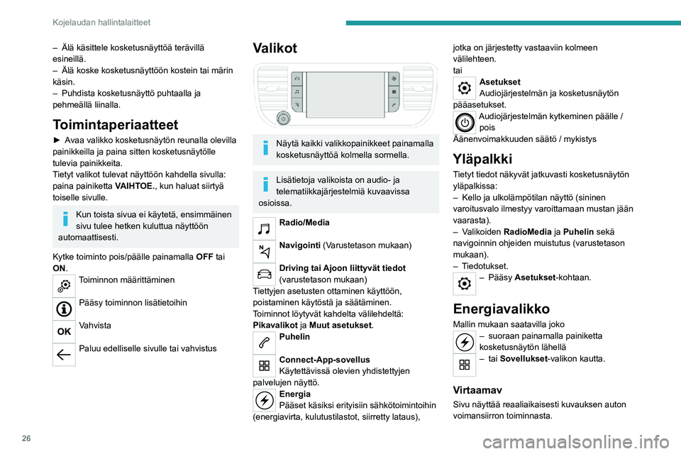 PEUGEOT EXPERT 2021 Omistajan Käsikirja (in Finnish) 26
Kojelaudan hallintalaitteet
1.Aktiivinen ajotila
2. Sähkömoottori
3. Ajoakuston lataustaso
4. Energiavirrat
Energiavirroilla on tietty väri eri ajotavoille:
A. Sininen: energiankulutus
B. Vi PEUGEOT EXPERT 2021 Omistajan Käsikirja (in Finnish) 26
Kojelaudan hallintalaitteet
1.Aktiivinen ajotila
2. Sähkömoottori
3. Ajoakuston lataustaso
4. Energiavirrat
Energiavirroilla on tietty väri eri ajotavoille:
A. Sininen: energiankulutus
B. Vi