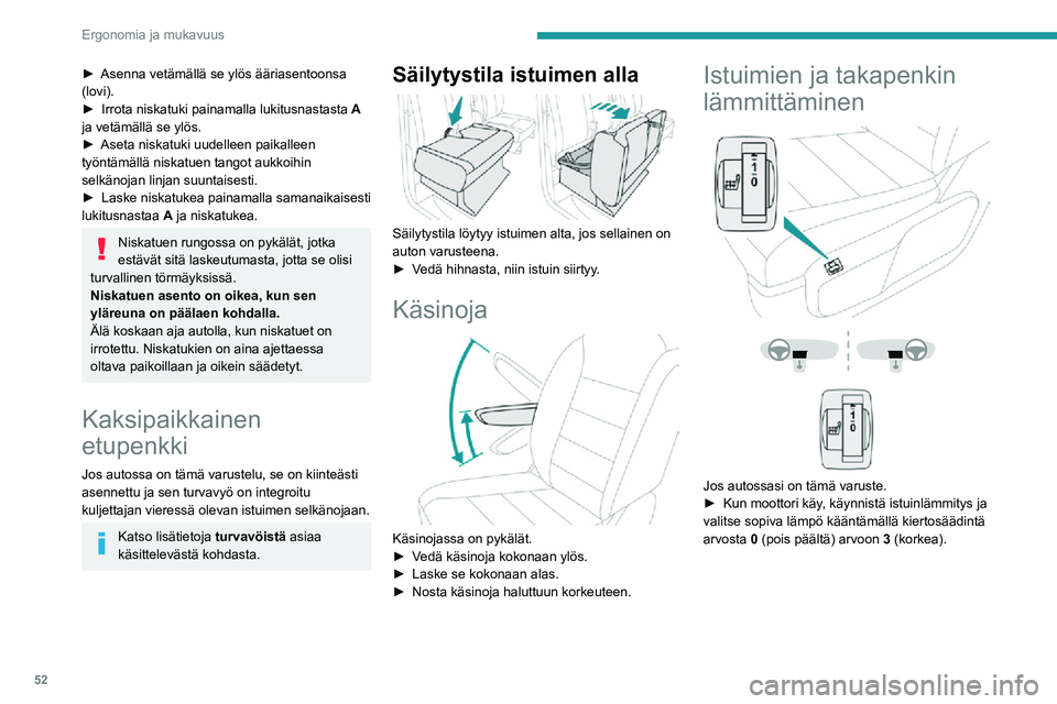PEUGEOT EXPERT 2021  Omistajan Käsikirja (in Finnish) 52
Ergonomia ja mukavuus
►  Asenna vetämällä se ylös ääriasentoonsa (lovi).►  Irrota niskatuki painamalla lukitusnastasta A 
ja vetämällä se ylös.
►  Aseta nisk