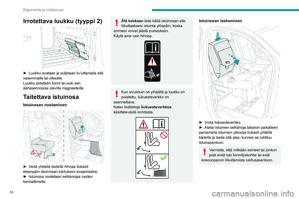 PEUGEOT EXPERT 2021 Omistajan Käsikirja (in Finnish) 56
Ergonomia ja mukavuus
Irrotettava luukku (tyyppi 2)
► Luukku avataan ja suljetaan liu’uttamalla sitä vasemmalle tai oikealle.
Luukku pidetään kiinni tai auki sen
ääriase PEUGEOT EXPERT 2021 Omistajan Käsikirja (in Finnish) 56
Ergonomia ja mukavuus
Irrotettava luukku (tyyppi 2)
► Luukku avataan ja suljetaan liu’uttamalla sitä vasemmalle tai oikealle.
Luukku pidetään kiinni tai auki sen
ääriase