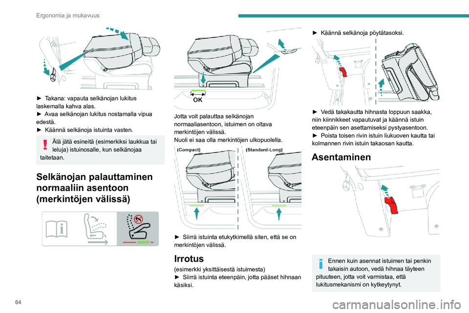 PEUGEOT EXPERT 2021  Omistajan Käsikirja (in Finnish) 64
Ergonomia ja mukavuus
 
►  Takana: vapauta selkänojan lukitus laskemalla kahva alas.
►  Avaa selkänojan lukitus nostamalla vipua edestä.►  Käännä selkänoja 