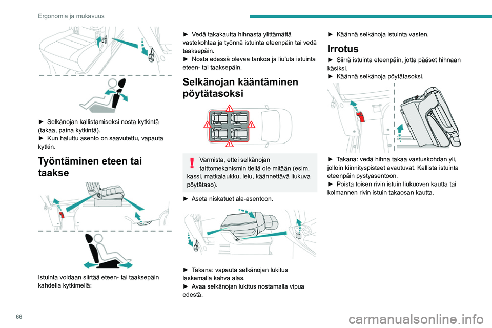 PEUGEOT EXPERT 2021  Omistajan Käsikirja (in Finnish) 66
Ergonomia ja mukavuus
 
►  Selkänojan kallistamiseksi nosta kytkintä (takaa, paina kytkintä).►  Kun haluttu asento on saavutettu, vapauta kytkin.
Työntäminen eteen 