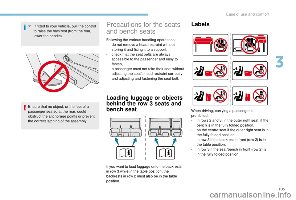 PEUGEOT EXPERT 2018 Owners Manual 105
F If fitted to your vehicle, pull the control to raise the backrest (from the rear,
lower the handle).
Ensure that no object, or the feet of a
passenger seated at the rear, could
obstruct the a PEUGEOT EXPERT 2018 Owners Manual 105
F If fitted to your vehicle, pull the control to raise the backrest (from the rear,
lower the handle).
Ensure that no object, or the feet of a
passenger seated at the rear, could
obstruct the a