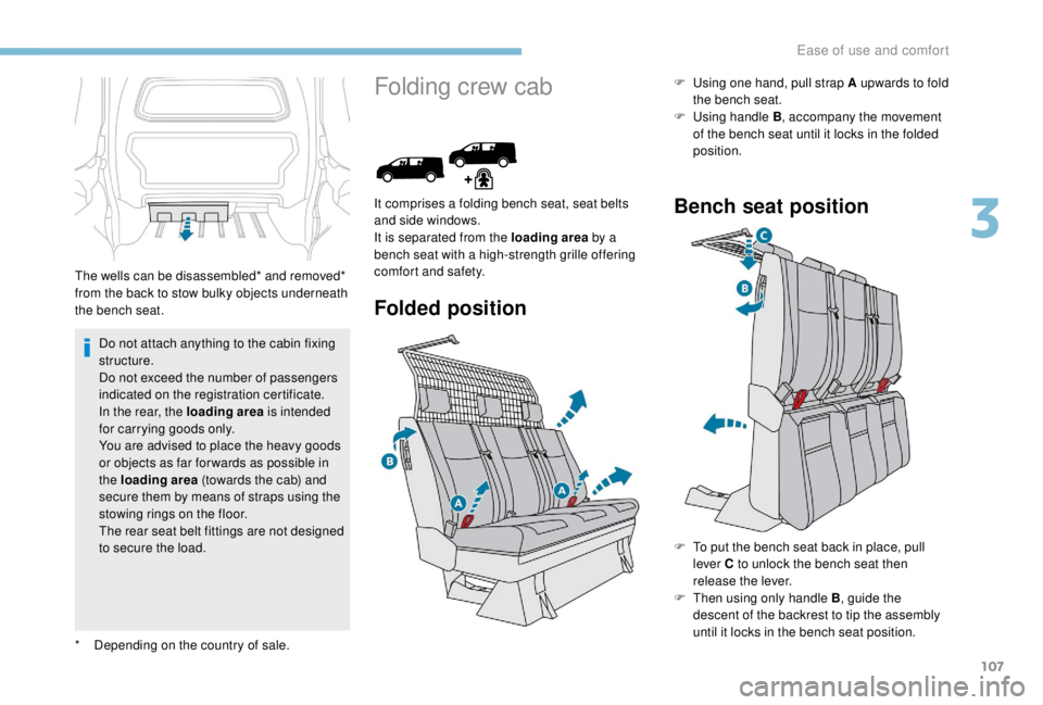 PEUGEOT EXPERT 2018 Owners Manual 107
Do not attach anything to the cabin fixing
structure.
Do not exceed the number of passengers
indicated on the registration certificate.
In the rear, the loading area is intended
for carrying go PEUGEOT EXPERT 2018 Owners Manual 107
Do not attach anything to the cabin fixing
structure.
Do not exceed the number of passengers
indicated on the registration certificate.
In the rear, the loading area is intended
for carrying go