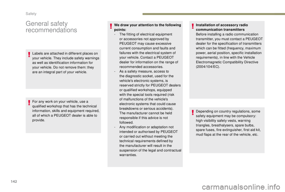 PEUGEOT EXPERT 2018 Owners Manual 142
General safety
recommendations
Labels are attached in different places on
your vehicle. They include safety warnings
as well as identification information for
your vehicle. Do not remove them: PEUGEOT EXPERT 2018 Owners Manual 142
General safety
recommendations
Labels are attached in different places on
your vehicle. They include safety warnings
as well as identification information for
your vehicle. Do not remove them: