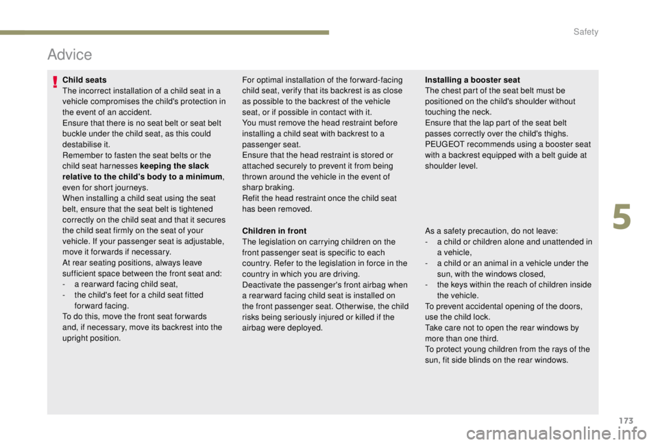 PEUGEOT EXPERT 2018 Owners Manual 173
Advice
Child seats
The incorrect installation of a child seat in a
vehicle compromises the child's protection in
the event of an accident.
Ensure that there is no seat belt or seat belt
buc PEUGEOT EXPERT 2018 Owners Manual 173
Advice
Child seats
The incorrect installation of a child seat in a
vehicle compromises the child's protection in
the event of an accident.
Ensure that there is no seat belt or seat belt
buc