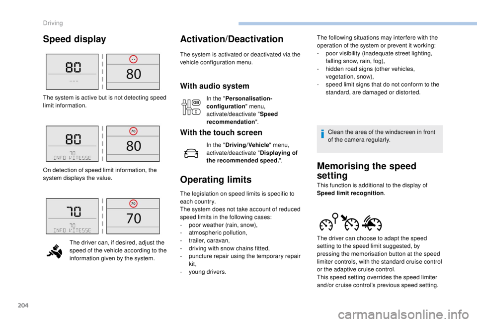 PEUGEOT EXPERT 2018 Owners Manual 204
Speed displayActivation/Deactivation
The system is activated or deactivated via the
vehicle configuration menu.
With audio system
In the "Personalisation-
configuration " menu,
activate/ PEUGEOT EXPERT 2018 Owners Manual 204
Speed displayActivation/Deactivation
The system is activated or deactivated via the
vehicle configuration menu.
With audio system
In the "Personalisation-
configuration " menu,
activate/