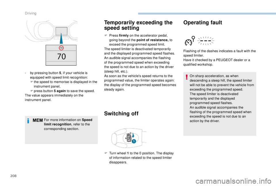 PEUGEOT EXPERT 2018 Owners Manual 208
For more information on Speed
limit recognition, refer to the
corresponding section.
Temporarily exceeding the
speed setting
F Press firmly on the accelerator pedal,
going beyond the point o PEUGEOT EXPERT 2018 Owners Manual 208
For more information on Speed
limit recognition, refer to the
corresponding section.
Temporarily exceeding the
speed setting
F Press firmly on the accelerator pedal,
going beyond the point o