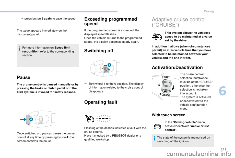 PEUGEOT EXPERT 2018 Owners Manual 211
The value appears immediately on the
instrument panel.For more information on Speed limit
recognition , refer to the corresponding
section.
Pause
The cruise control is paused manually or by
pr PEUGEOT EXPERT 2018 Owners Manual 211
The value appears immediately on the
instrument panel.For more information on Speed limit
recognition , refer to the corresponding
section.
Pause
The cruise control is paused manually or by
pr
