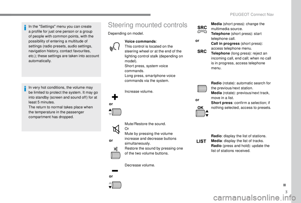 PEUGEOT EXPERT 2018 Owners Manual 3
In the "Settings" menu you can create
a profile for just one person or a group
of people with common points, with the
possibility of entering a multitude of
settings (radio presets, audi PEUGEOT EXPERT 2018 Owners Manual 3
In the "Settings" menu you can create
a profile for just one person or a group
of people with common points, with the
possibility of entering a multitude of
settings (radio presets, audi