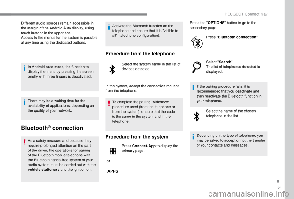 PEUGEOT EXPERT 2018 Owners Manual 21
Different audio sources remain accessible in
the margin of the Android Auto display, using
touch buttons in the upper bar.
Access to the menus for the system is possible
at any time using the de PEUGEOT EXPERT 2018 Owners Manual 21
Different audio sources remain accessible in
the margin of the Android Auto display, using
touch buttons in the upper bar.
Access to the menus for the system is possible
at any time using the de