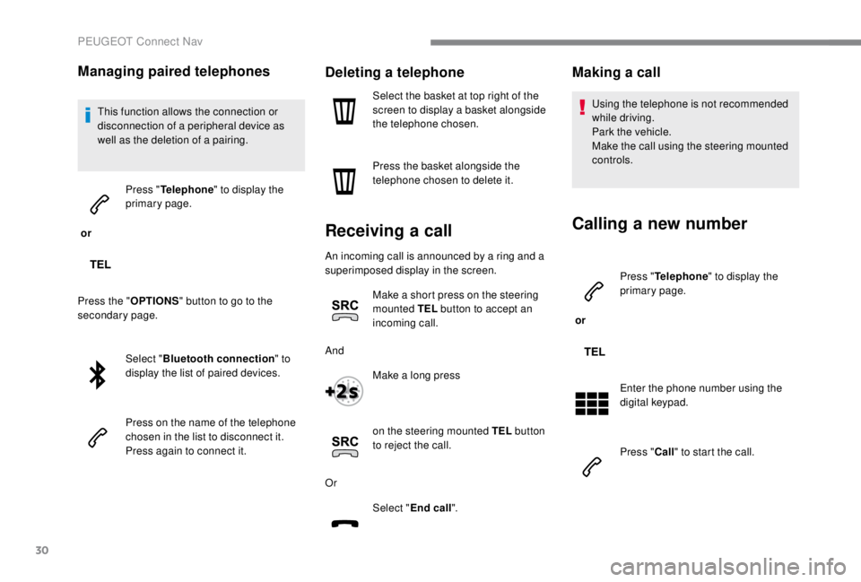 PEUGEOT EXPERT 2018 Owners Manual 30
Managing paired telephones
This function allows the connection or
disconnection of a peripheral device as
well as the deletion of a pairing.
or Press "
Telephone " to display the
prima PEUGEOT EXPERT 2018 Owners Manual 30
Managing paired telephones
This function allows the connection or
disconnection of a peripheral device as
well as the deletion of a pairing.
or Press "
Telephone " to display the
prima