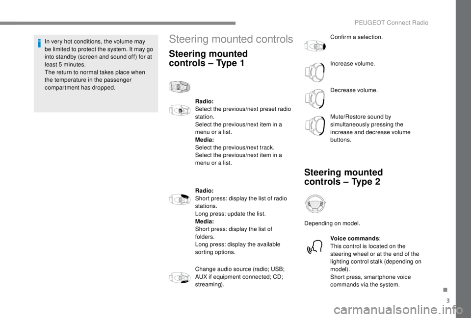 PEUGEOT EXPERT 2018 Owners Manual 3
In very hot conditions, the volume may
be limited to protect the system. It may go
into standby (screen and sound off) for at
least 5
minutes.
The return to normal takes place when
the tempera PEUGEOT EXPERT 2018 Owners Manual 3
In very hot conditions, the volume may
be limited to protect the system. It may go
into standby (screen and sound off) for at
least 5
minutes.
The return to normal takes place when
the tempera