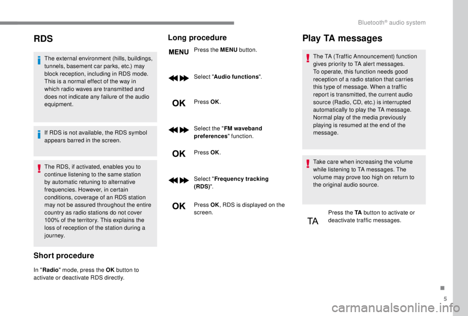 PEUGEOT EXPERT 2018 Owners Manual 5
RDS
The external environment (hills, buildings,
tunnels, basement car parks, etc.) may
block reception, including in RDS mode.
This is a normal effect of the way in
which radio waves are transmi PEUGEOT EXPERT 2018 Owners Manual 5
RDS
The external environment (hills, buildings,
tunnels, basement car parks, etc.) may
block reception, including in RDS mode.
This is a normal effect of the way in
which radio waves are transmi