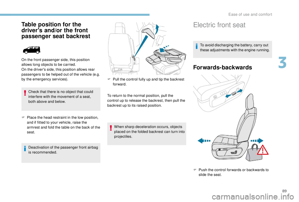 PEUGEOT EXPERT 2018 Owners Manual 89
Table position for the
driver's and/or the front
passenger seat backrest
Check that there is no object that could
inter fere with the movement of a seat,
both above and below.
F
P
lace t PEUGEOT EXPERT 2018 Owners Manual 89
Table position for the
driver's and/or the front
passenger seat backrest
Check that there is no object that could
inter fere with the movement of a seat,
both above and below.
F
P
lace t