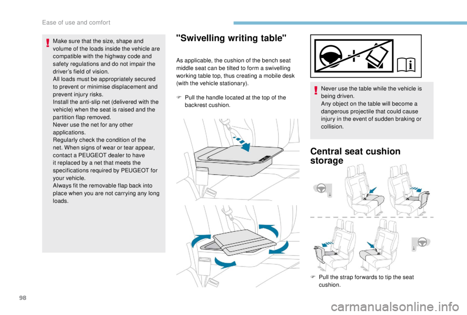 PEUGEOT EXPERT 2018 Owners Manual 98
Make sure that the size, shape and
volume of the loads inside the vehicle are
compatible with the highway code and
safety regulations and do not impair the
driver’s field of vision.
All loads PEUGEOT EXPERT 2018 Owners Manual 98
Make sure that the size, shape and
volume of the loads inside the vehicle are
compatible with the highway code and
safety regulations and do not impair the
driver’s field of vision.
All loads
