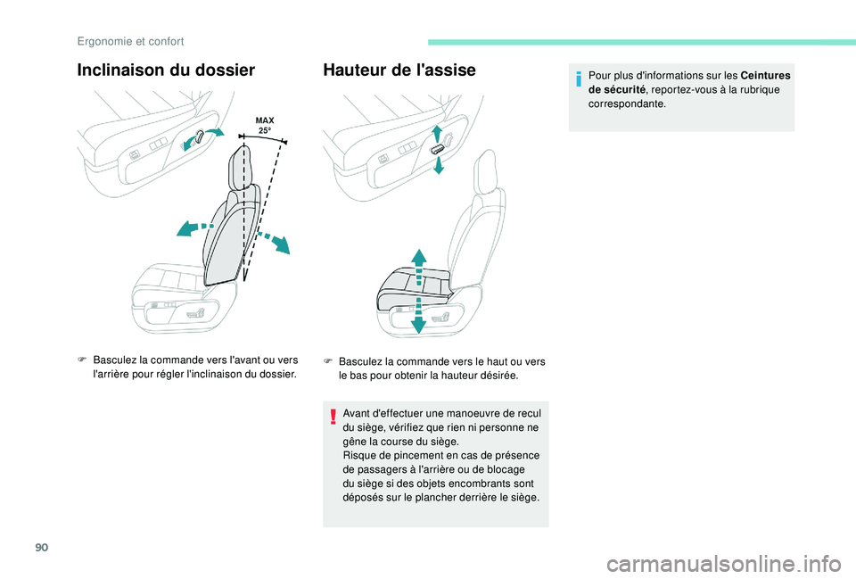 PEUGEOT EXPERT 2018  Manuel du propriétaire (in French) 90
Inclinaison du dossier
F Basculez la commande vers l'avant ou vers l'arrière pour régler l'inclinaison du dossier.
Hauteur de l'assise
F Basculez la commande vers le haut ou vers 