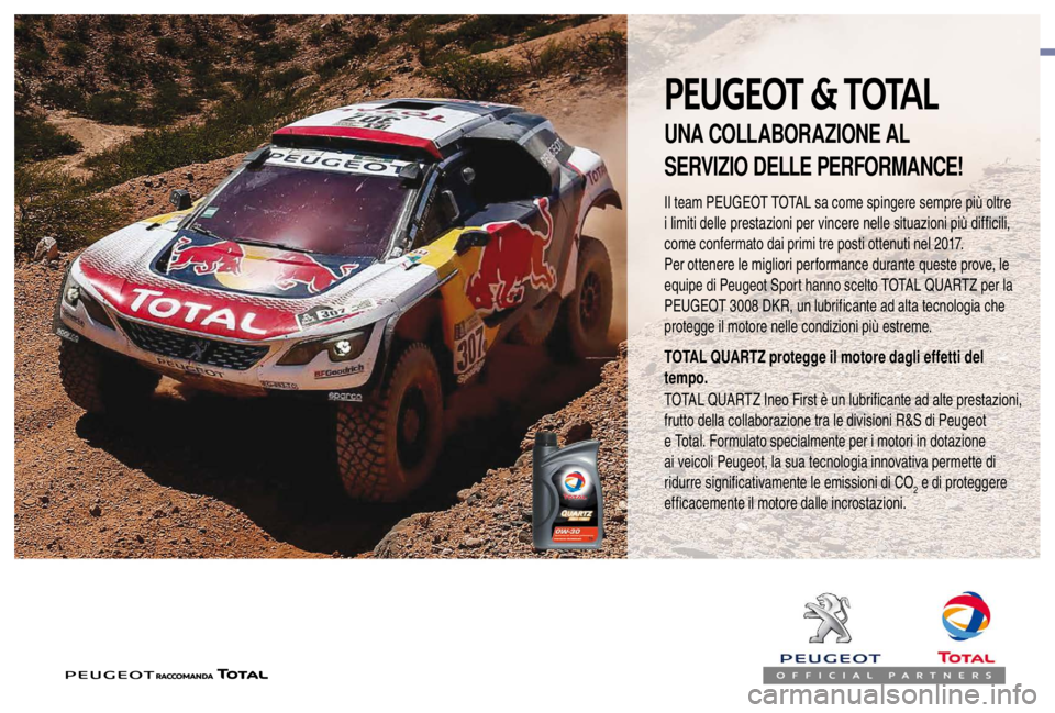 PEUGEOT EXPERT 2018  Manuale duso (in Italian) PEUGEOT & TOTAL
Il team PEUGEOT TOTAL sa come spingere sempre più oltre 
i limiti delle prestazioni per vincere nelle situazioni più difficili, 
come confermato dai primi tre posti ottenuti nel 2017