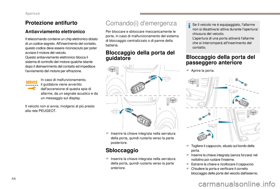 PEUGEOT EXPERT 2018 Manuale duso (in Italian) 44
Protezione antifurto
Antiavviamento elettronico
Il telecomando contiene un chip elettronico dotato
di un codice segreto. All'inserimento del contatto,
questo codice deve essere riconosciuto p PEUGEOT EXPERT 2018 Manuale duso (in Italian) 44
Protezione antifurto
Antiavviamento elettronico
Il telecomando contiene un chip elettronico dotato
di un codice segreto. All'inserimento del contatto,
questo codice deve essere riconosciuto p