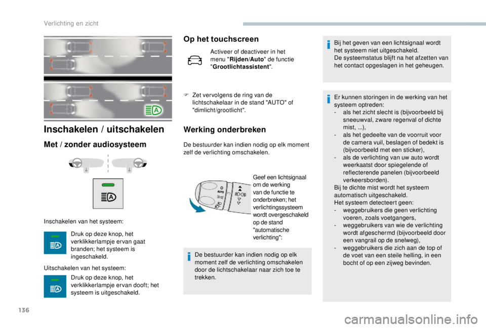 PEUGEOT EXPERT 2018 Instructieboekje (in Dutch) 136
Inschakelen / uitschakelen
Met / zonder audiosysteem
Inschakelen van het systeem:Druk op deze knop, het
verklikkerlampje ervan gaat
branden; het systeem is
ingeschakeld.
Uitschakelen van het sy PEUGEOT EXPERT 2018 Instructieboekje (in Dutch) 136
Inschakelen / uitschakelen
Met / zonder audiosysteem
Inschakelen van het systeem:Druk op deze knop, het
verklikkerlampje ervan gaat
branden; het systeem is
ingeschakeld.
Uitschakelen van het sy