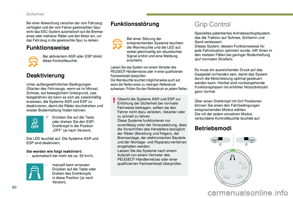 PEUGEOT PARTNER TEPEE ELECTRIC 2017 Betriebsanleitungen (in German) 80
Funktionsweise
Bei aktiviertem ASR oder ESP blinkt
diese Kontrollleuchte.
Deaktivierung
Unter außergewöhnlichen Bedingungen
(Starten des Fahrzeugs, wenn es im Morast,
Schnee, auf beweglichem U PEUGEOT PARTNER TEPEE ELECTRIC 2017 Betriebsanleitungen (in German) 80
Funktionsweise
Bei aktiviertem ASR oder ESP blinkt
diese Kontrollleuchte.
Deaktivierung
Unter außergewöhnlichen Bedingungen
(Starten des Fahrzeugs, wenn es im Morast,
Schnee, auf beweglichem U