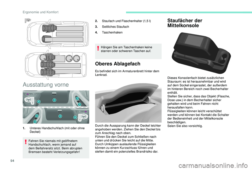 PEUGEOT PARTNER TEPEE ELECTRIC 2017 Betriebsanleitungen (in German) 54
Staufächer der
Mittelkonsole
Dieses Konsolenfach bietet zusätzlichen
Stauraum: es ist herausnehmbar und wird
auf dem Sockel eingerastet, der außerdem
im hinteren Bereich noch zwei Becherhalt PEUGEOT PARTNER TEPEE ELECTRIC 2017 Betriebsanleitungen (in German) 54
Staufächer der
Mittelkonsole
Dieses Konsolenfach bietet zusätzlichen
Stauraum: es ist herausnehmbar und wird
auf dem Sockel eingerastet, der außerdem
im hinteren Bereich noch zwei Becherhalt