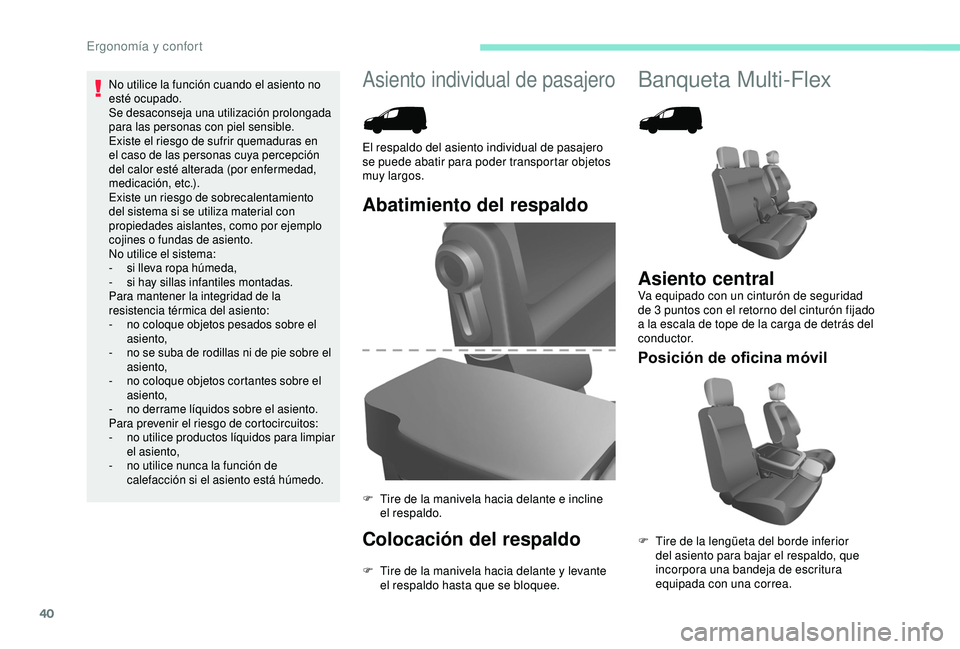 PEUGEOT PARTNER TEPEE ELECTRIC 2017 Manual del propietario (in Spanish) 40
Asiento individual de pasajeroBanqueta Multi-Flex
Abatimiento del respaldo
Colocación del respaldo
F Tire de la manivela hacia delante y levante el respaldo hasta que se bloquee.
El respaldo del a PEUGEOT PARTNER TEPEE ELECTRIC 2017 Manual del propietario (in Spanish) 40
Asiento individual de pasajeroBanqueta Multi-Flex
Abatimiento del respaldo
Colocación del respaldo
F Tire de la manivela hacia delante y levante el respaldo hasta que se bloquee.
El respaldo del a