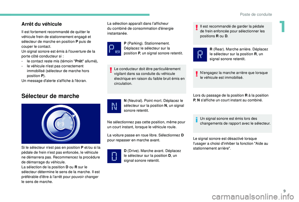 PEUGEOT PARTNER TEPEE ELECTRIC 2017 Manuel du propriétaire (in French) 9
Arrêt du véhicule
Il est fortement recommandé de quitter le
véhicule frein de stationnement engagé et
sélecteur de marche en position P puis de
couper le contact.
Un signal sonore est émis PEUGEOT PARTNER TEPEE ELECTRIC 2017 Manuel du propriétaire (in French) 9
Arrêt du véhicule
Il est fortement recommandé de quitter le
véhicule frein de stationnement engagé et
sélecteur de marche en position P puis de
couper le contact.
Un signal sonore est émis