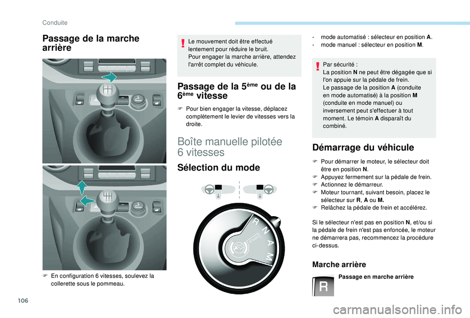 PEUGEOT PARTNER TEPEE ELECTRIC 2017 Manuel du propriétaire (in French) 106
Passage de la marche
arrièreLe mouvement doit être effectué
lentement pour réduire le bruit.
Pour engager la marche arrière, attendez
l'arrêt complet du véhicule.
Passage de la 5ème PEUGEOT PARTNER TEPEE ELECTRIC 2017 Manuel du propriétaire (in French) 106
Passage de la marche
arrièreLe mouvement doit être effectué
lentement pour réduire le bruit.
Pour engager la marche arrière, attendez
l'arrêt complet du véhicule.
Passage de la 5ème