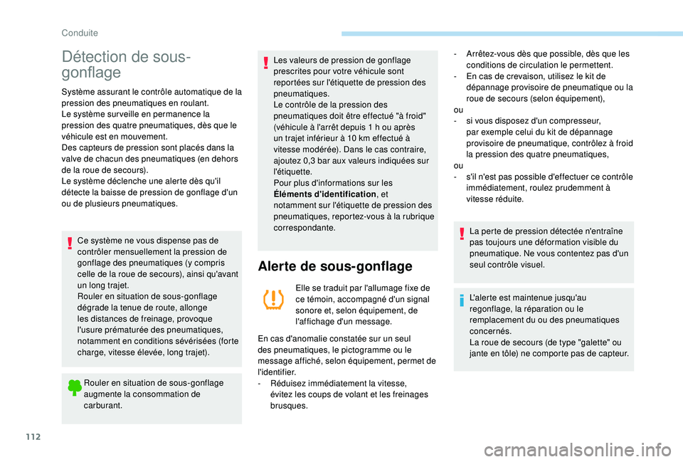 PEUGEOT PARTNER TEPEE ELECTRIC 2017 Manuel du propriétaire (in French) 112
Détection de sous-
gonflage
Système assurant le contrôle automatique de la
pression des pneumatiques en roulant.
Le système sur veille en permanence la
pression des quatre pneumatiques, dès PEUGEOT PARTNER TEPEE ELECTRIC 2017 Manuel du propriétaire (in French) 112
Détection de sous-
gonflage
Système assurant le contrôle automatique de la
pression des pneumatiques en roulant.
Le système sur veille en permanence la
pression des quatre pneumatiques, dès
