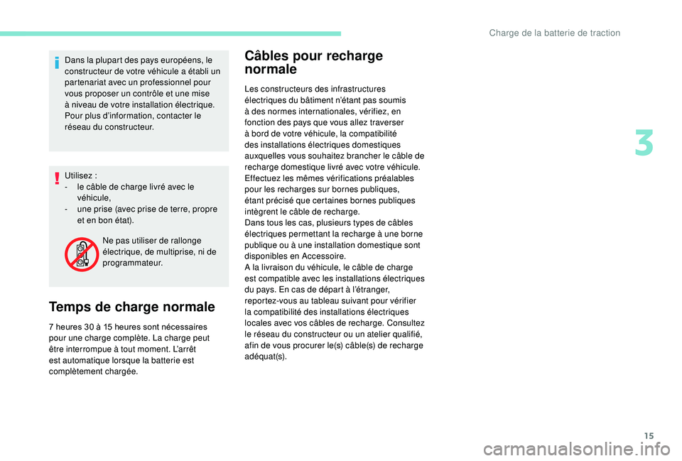 PEUGEOT PARTNER TEPEE ELECTRIC 2017 Manuel du propriétaire (in French) 15
Dans la plupart des pays européens, le
constructeur de votre véhicule a établi un
partenariat avec un professionnel pour
vous proposer un contrôle et une mise
à niveau de votre installatio PEUGEOT PARTNER TEPEE ELECTRIC 2017 Manuel du propriétaire (in French) 15
Dans la plupart des pays européens, le
constructeur de votre véhicule a établi un
partenariat avec un professionnel pour
vous proposer un contrôle et une mise
à niveau de votre installatio
