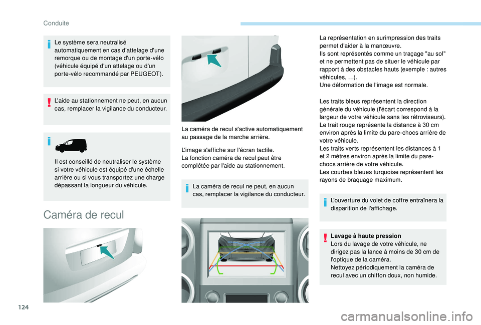 PEUGEOT PARTNER TEPEE ELECTRIC 2017 Manuel du propriétaire (in French) 124
Le système sera neutralisé
automatiquement en cas d'attelage d'une
remorque ou de montage d'un porte-vélo
(véhicule équipé d'un attelage ou d'un
porte-vélo recommand PEUGEOT PARTNER TEPEE ELECTRIC 2017 Manuel du propriétaire (in French) 124
Le système sera neutralisé
automatiquement en cas d'attelage d'une
remorque ou de montage d'un porte-vélo
(véhicule équipé d'un attelage ou d'un
porte-vélo recommand