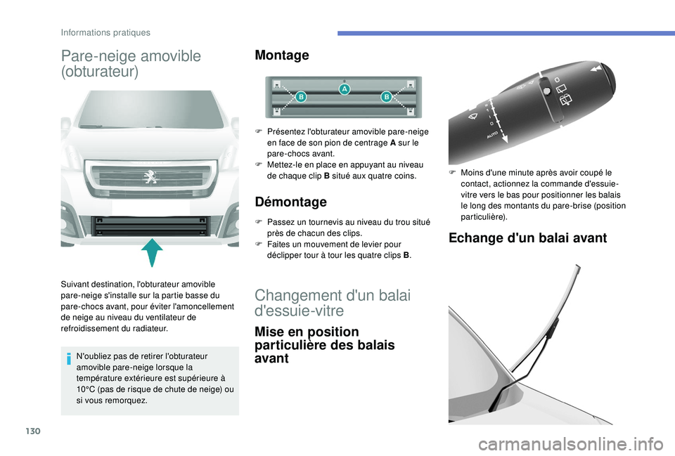 PEUGEOT PARTNER TEPEE ELECTRIC 2017 Manuel du propriétaire (in French) 130
Pare-neige amovible
(obturateur)
Suivant destination, l'obturateur amovible
pare-neige s'installe sur la partie basse du
pare-chocs avant, pour éviter l'amoncellement
de neige au PEUGEOT PARTNER TEPEE ELECTRIC 2017 Manuel du propriétaire (in French) 130
Pare-neige amovible
(obturateur)
Suivant destination, l'obturateur amovible
pare-neige s'installe sur la partie basse du
pare-chocs avant, pour éviter l'amoncellement
de neige au