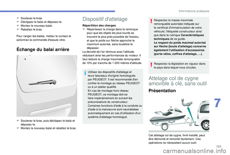 PEUGEOT PARTNER TEPEE ELECTRIC 2017 Manuel du propriétaire (in French) 131
Pour ranger les balais, mettez le contact et
actionnez la commande d'essuie-vitre.
Échange du balai arrière
F Soulevez le bras.
F D éclippez le balai et déposez-le.
F
M
ontez le nouvea PEUGEOT PARTNER TEPEE ELECTRIC 2017 Manuel du propriétaire (in French) 131
Pour ranger les balais, mettez le contact et
actionnez la commande d'essuie-vitre.
Échange du balai arrière
F Soulevez le bras.
F D éclippez le balai et déposez-le.
F
M
ontez le nouvea