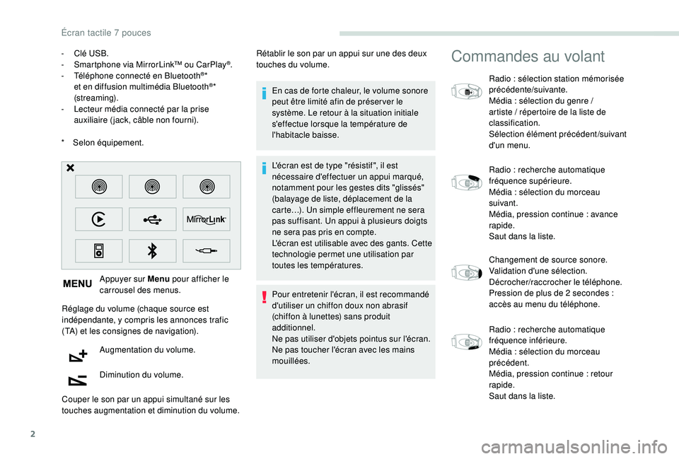 PEUGEOT PARTNER TEPEE ELECTRIC 2017 Manuel du propriétaire (in French) 2
* Selon équipement. Appuyer sur Menu pour afficher le
carrousel des menus.
Réglage du volume (chaque source est
indépendante, y compris les annonces trafic
(TA) et les consignes de navigatio PEUGEOT PARTNER TEPEE ELECTRIC 2017 Manuel du propriétaire (in French) 2
* Selon équipement. Appuyer sur Menu pour afficher le
carrousel des menus.
Réglage du volume (chaque source est
indépendante, y compris les annonces trafic
(TA) et les consignes de navigatio