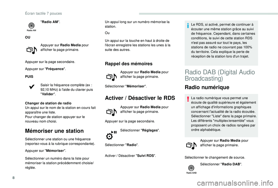 PEUGEOT PARTNER TEPEE ELECTRIC 2017 Manuel du propriétaire (in French) 8
"Radio AM ".
OU Appuyer sur Radio Media pour
afficher la page primaire.
Appuyer sur la page secondaire.
Appuyer sur " Fréquence".
PUIS
Saisir la fréquence complète (ex
:
92,1 PEUGEOT PARTNER TEPEE ELECTRIC 2017 Manuel du propriétaire (in French) 8
"Radio AM ".
OU Appuyer sur Radio Media pour
afficher la page primaire.
Appuyer sur la page secondaire.
Appuyer sur " Fréquence".
PUIS
Saisir la fréquence complète (ex
:
92,1