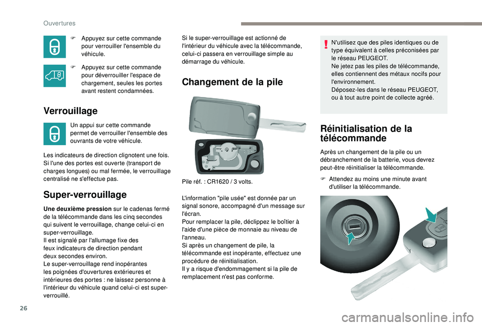 PEUGEOT PARTNER TEPEE ELECTRIC 2017 Manuel du propriétaire (in French) 26
F Appuyez sur cette commande pour verrouiller l'ensemble du
véhicule.
F
A
ppuyez sur cette commande
pour déverrouiller l'espace de
chargement, seules les portes
avant restent conda PEUGEOT PARTNER TEPEE ELECTRIC 2017 Manuel du propriétaire (in French) 26
F Appuyez sur cette commande pour verrouiller l'ensemble du
véhicule.
F
A
ppuyez sur cette commande
pour déverrouiller l'espace de
chargement, seules les portes
avant restent conda