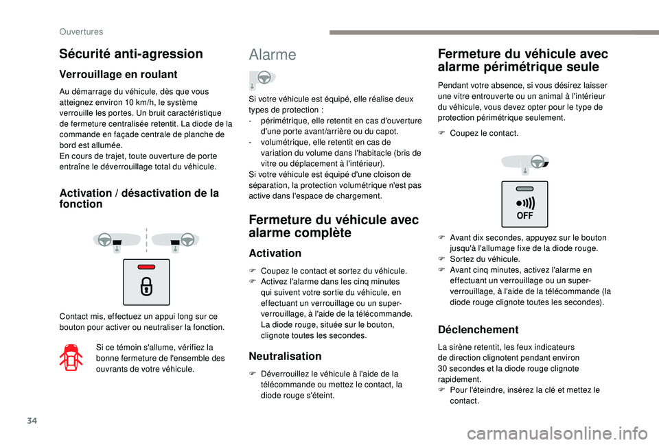 PEUGEOT PARTNER TEPEE ELECTRIC 2017 Manuel du propriétaire (in French) 34
Au démarrage du véhicule, dès que vous
atteignez environ 10 km/h, le système
verrouille les portes. Un bruit caractéristique
de fermeture centralisée retentit. La diode de la
commande en PEUGEOT PARTNER TEPEE ELECTRIC 2017 Manuel du propriétaire (in French) 34
Au démarrage du véhicule, dès que vous
atteignez environ 10 km/h, le système
verrouille les portes. Un bruit caractéristique
de fermeture centralisée retentit. La diode de la
commande en