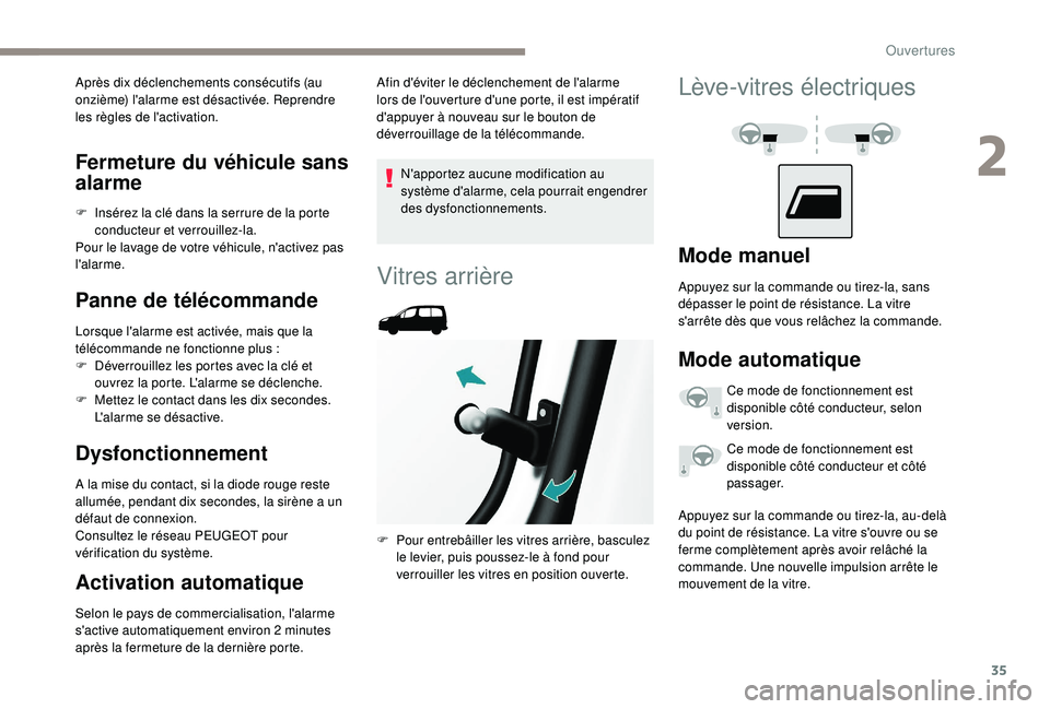 PEUGEOT PARTNER TEPEE ELECTRIC 2017 Manuel du propriétaire (in French) 35
Fermeture du véhicule sans
alarme
F Insérez la clé dans la serrure de la porte conducteur et verrouillez-la.
Pour le lavage de votre véhicule, n'activez pas
l'alarme.
Panne de téléc PEUGEOT PARTNER TEPEE ELECTRIC 2017 Manuel du propriétaire (in French) 35
Fermeture du véhicule sans
alarme
F Insérez la clé dans la serrure de la porte conducteur et verrouillez-la.
Pour le lavage de votre véhicule, n'activez pas
l'alarme.
Panne de téléc