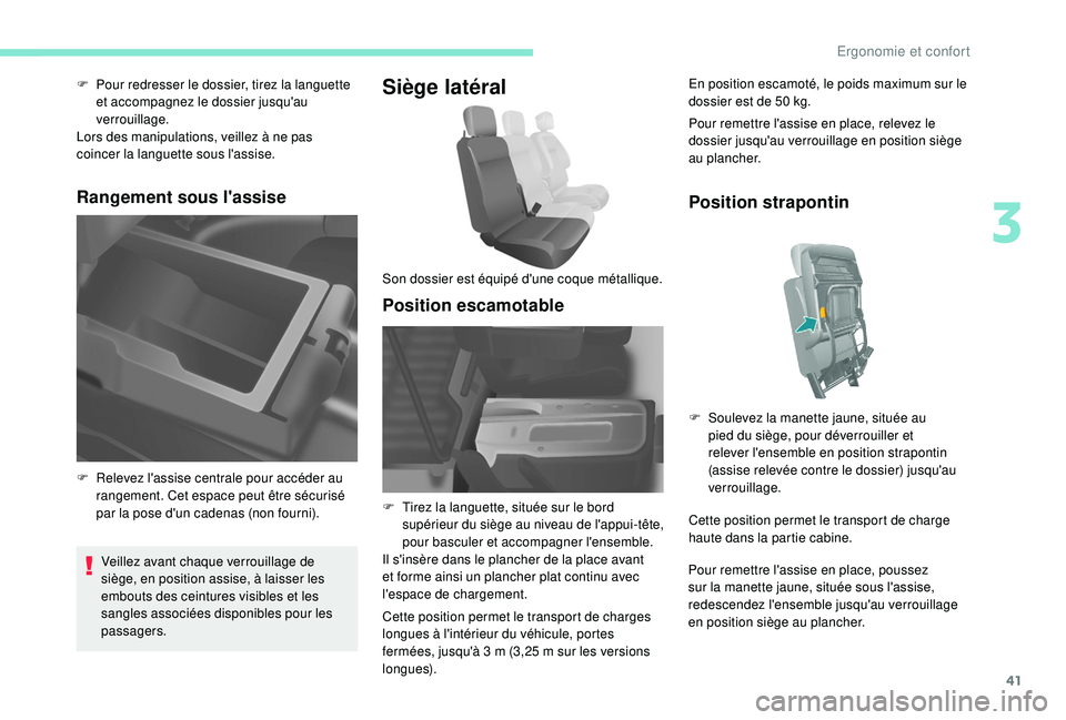 PEUGEOT PARTNER TEPEE ELECTRIC 2017 Manuel du propriétaire (in French) 41
F Pour redresser le dossier, tirez la languette et accompagnez le dossier jusqu'au
verrouillage.
Lors des manipulations, veillez à ne pas
coincer la languette sous l'assise.
Rangement so PEUGEOT PARTNER TEPEE ELECTRIC 2017 Manuel du propriétaire (in French) 41
F Pour redresser le dossier, tirez la languette et accompagnez le dossier jusqu'au
verrouillage.
Lors des manipulations, veillez à ne pas
coincer la languette sous l'assise.
Rangement so