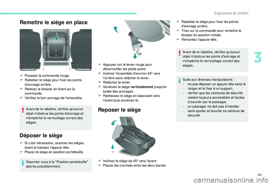 PEUGEOT PARTNER TEPEE ELECTRIC 2017 Manuel du propriétaire (in French) 45
Remettre le siège en place
Avant de le rabattre, vérifiez qu'aucun
objet n'obstrue les points d'ancrage et
n'empêche le verrouillage correct des
sièges.
Déposer le siège
F PEUGEOT PARTNER TEPEE ELECTRIC 2017 Manuel du propriétaire (in French) 45
Remettre le siège en place
Avant de le rabattre, vérifiez qu'aucun
objet n'obstrue les points d'ancrage et
n'empêche le verrouillage correct des
sièges.
Déposer le siège
F
