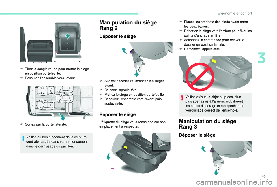 PEUGEOT PARTNER TEPEE ELECTRIC 2017 Manuel du propriétaire (in French) 49
Veillez au bon placement de la ceinture
centrale rangée dans son renfoncement
dans le garnissage du pavillon.
Manipulation du siège
Rang 2
Déposer le siège
Reposer le siège
L'étiquette PEUGEOT PARTNER TEPEE ELECTRIC 2017 Manuel du propriétaire (in French) 49
Veillez au bon placement de la ceinture
centrale rangée dans son renfoncement
dans le garnissage du pavillon.
Manipulation du siège
Rang 2
Déposer le siège
Reposer le siège
L'étiquette