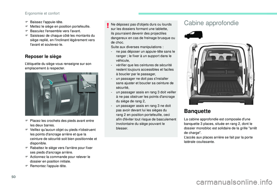 PEUGEOT PARTNER TEPEE ELECTRIC 2017 Manuel du propriétaire (in French) 50
Reposer le siège
L'étiquette du siège vous renseigne sur son
emplacement à respecter. F
Ba
issez l'appuie-tête.
F
M
ettez le siège en position portefeuille.
F
B
asculez l' PEUGEOT PARTNER TEPEE ELECTRIC 2017 Manuel du propriétaire (in French) 50
Reposer le siège
L'étiquette du siège vous renseigne sur son
emplacement à respecter. F
Ba
issez l'appuie-tête.
F
M
ettez le siège en position portefeuille.
F
B
asculez l'