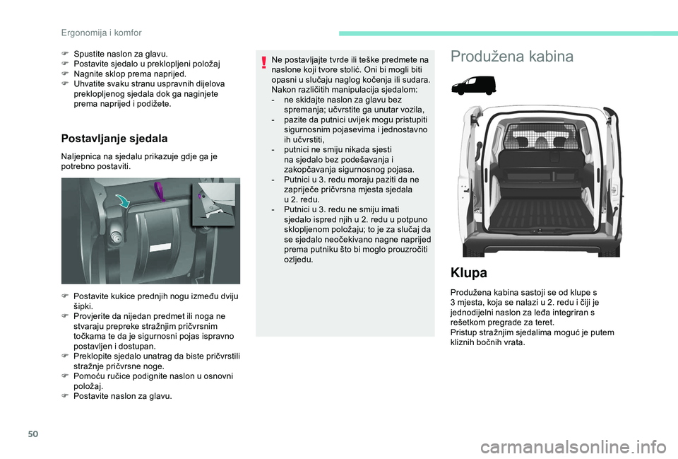 PEUGEOT PARTNER TEPEE ELECTRIC 2017 Upute Za Rukovanje (in Croatian) 50
Postavljanje sjedala
Naljepnica na sjedalu prikazuje gdje ga je
potrebno postaviti. F
S
pustite naslon za glavu.
F
P
ostavite sjedalo u preklopljeni položaj
F
N
agnite sklop prema naprije PEUGEOT PARTNER TEPEE ELECTRIC 2017 Upute Za Rukovanje (in Croatian) 50
Postavljanje sjedala
Naljepnica na sjedalu prikazuje gdje ga je
potrebno postaviti. F
S
pustite naslon za glavu.
F
P
ostavite sjedalo u preklopljeni položaj
F
N
agnite sklop prema naprije