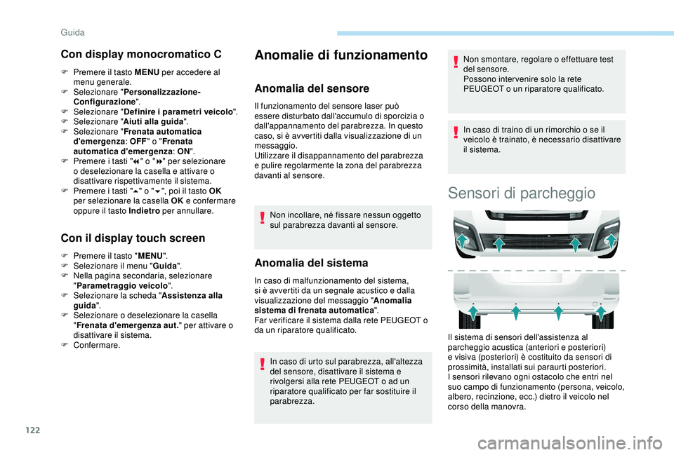 PEUGEOT PARTNER TEPEE ELECTRIC 2017 Manuale duso (in Italian) 122
Con display monocromatico C
F Premere il tasto MENU per accedere al
menu generale.
F
Sel
ezionare " Personalizzazione-
Configurazione ".
F
Sel
ezionare " Definire i parametri ve PEUGEOT PARTNER TEPEE ELECTRIC 2017 Manuale duso (in Italian) 122
Con display monocromatico C
F Premere il tasto MENU per accedere al
menu generale.
F
Sel
ezionare " Personalizzazione-
Configurazione ".
F
Sel
ezionare " Definire i parametri ve