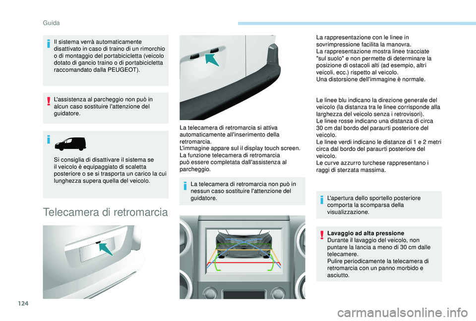 PEUGEOT PARTNER TEPEE ELECTRIC 2017 Manuale duso (in Italian) 124
Il sistema verrà automaticamente
disattivato in caso di traino di un rimorchio
o di montaggio del portabicicletta (veicolo
dotato di gancio traino o di portabicicletta
raccomandato dalla PEUG PEUGEOT PARTNER TEPEE ELECTRIC 2017 Manuale duso (in Italian) 124
Il sistema verrà automaticamente
disattivato in caso di traino di un rimorchio
o di montaggio del portabicicletta (veicolo
dotato di gancio traino o di portabicicletta
raccomandato dalla PEUG